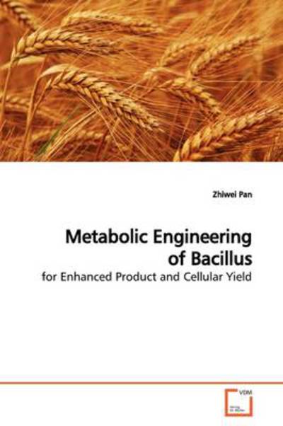 Cover for Zhiwei Pan · Metabolic Engineering of Bacillus: for Enhanced Product and Cellular Yield (Paperback Book) (2009)