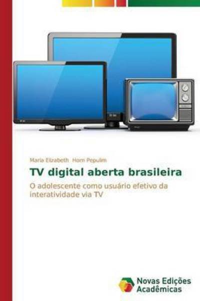 Cover for Horn Pepulim Maria Elizabeth · TV Digital Aberta Brasileira (Paperback Book) (2015)