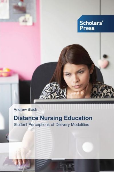 Cover for Andrew Black · Distance Nursing Education: Student Perceptions of Delivery Modalities (Paperback Book) (2014)