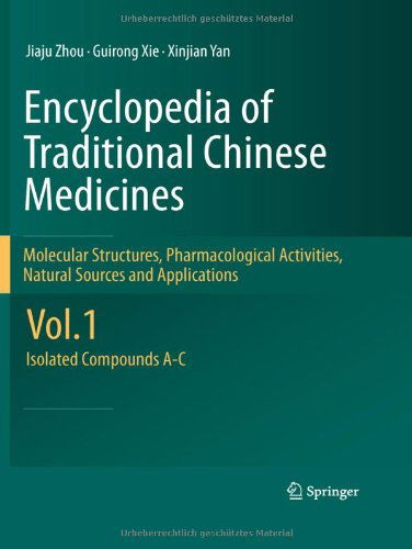 Cover for Jiaju Zhou · Encyclopedia of Traditional Chinese Medicines - Molecular Structures, Pharmacological Activities, Natural Sources and Applications: Vol. 1: Isolated Compounds A-C (Hardcover Book) [2011 edition] (2011)