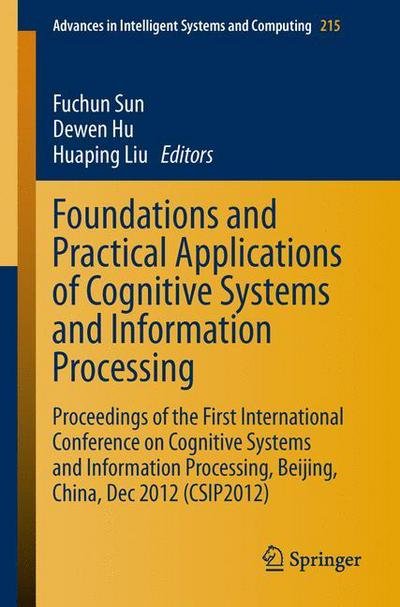Cover for Fuchun Sun · Foundations and Practical Applications of Cognitive Systems and Information Processing: Proceedings of the First International Conference on Cognitive Systems and Information Processing, Beijing, China, Dec 2012 (CSIP2012) - Advances in Intelligent System (Paperback Bog) [2014 edition] (2013)