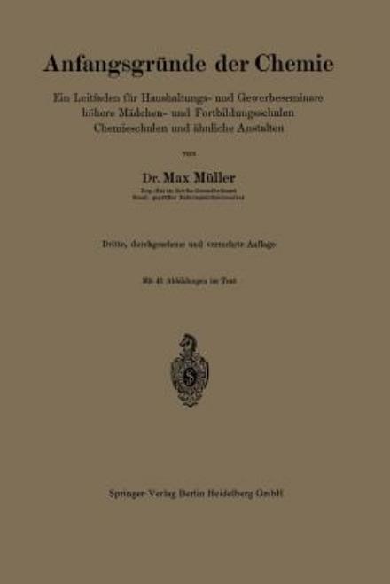 Cover for Max Muller · Anfangsgrunde Der Chemie: Ein Leitfaden Fur Haushaltungs- Und Gewerbeseminare Hoehere Madchen- Und Fortbildungsschulen, Chemieschulen Und AEhnliche Anstalten (Paperback Book) [3rd 3. Aufl. 1927 edition] (1927)