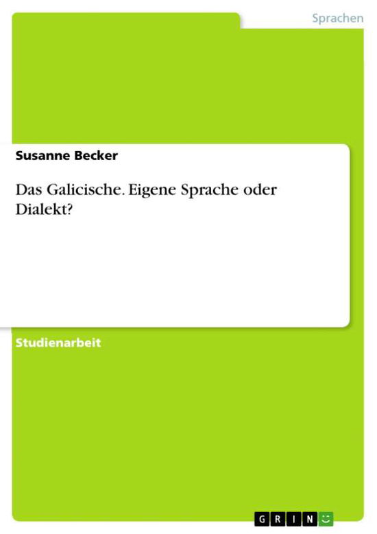 Cover for Susanne Becker · Das Galicische. Eigene Sprache oder Dialekt? (Paperback Book) (2015)