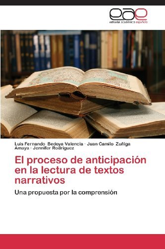 Cover for Jennifer Rodríguez · El Proceso De Anticipación en La Lectura De Textos  Narrativos: Una Propuesta Por La Comprensión (Paperback Book) [Spanish edition] (2013)