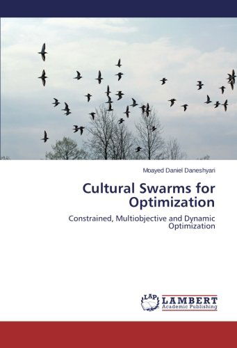 Cover for Moayed Daniel Daneshyari · Cultural Swarms for Optimization: Constrained, Multiobjective and Dynamic Optimization (Paperback Book) (2014)