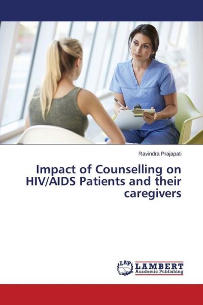 Cover for Prajapati Ravindra · Impact of Counselling on Hiv / Aids Patients and Their Caregivers (Taschenbuch) (2015)