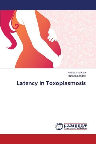Cover for Shaapan Raafat · Latency in Toxoplasmosis (Paperback Bog) (2015)