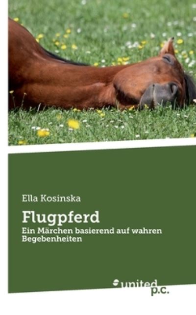 Flugpferd - Ella Kosinska - Books - united p.c. - 9783710323348 - September 2, 2024