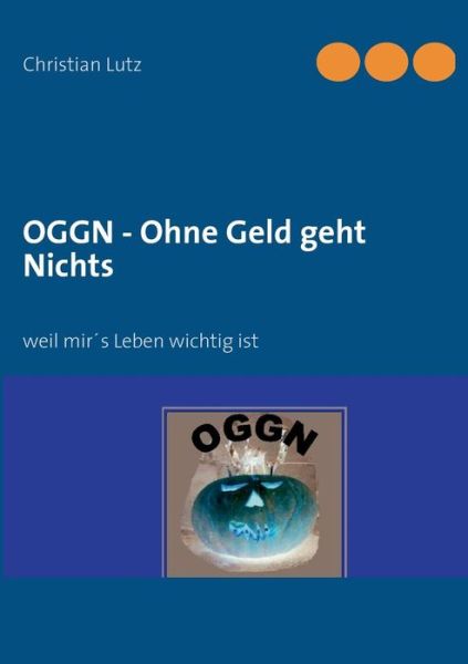 Cover for Christian Lutz · Oggn - Ohne Geld Geht Nichts (Taschenbuch) [German edition] (2013)