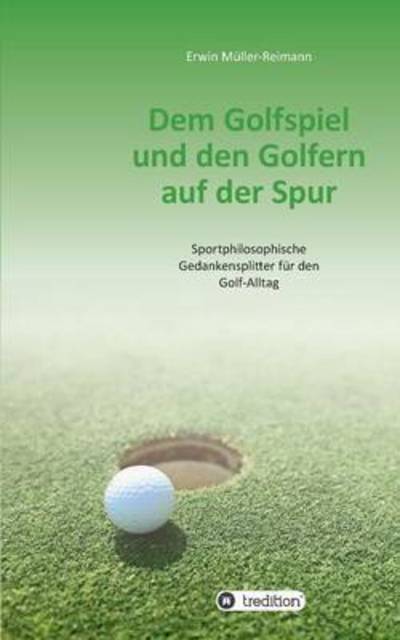 Cover for Erwin Muller-reimann · Dem Golfspiel Und den Golfern Auf Der Spur (Paperback Book) (2015)