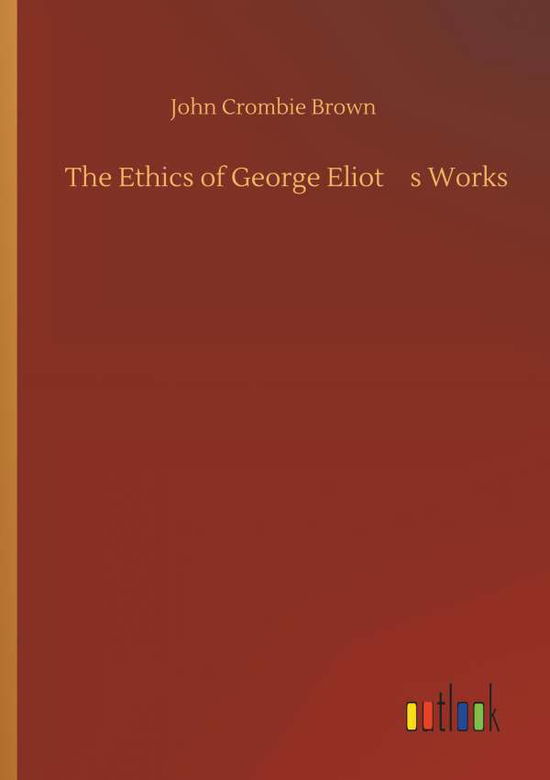 Cover for Brown · The Ethics of George Eliot's Work (Book) (2019)