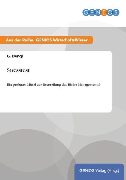 Cover for G Dengl · Stresstest: Ein probates Mittel zur Beurteilung des Risiko-Managements? (Paperback Book) (2015)