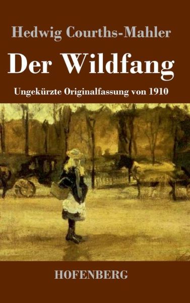 Cover for Hedwig Courths-Mahler · Der Wildfang (Hardcover Book) (2021)