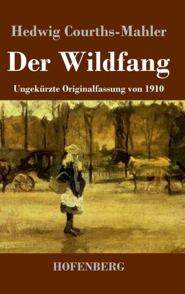 Der Wildfang - Hedwig Courths-Mahler - Books - Hofenberg - 9783743741348 - September 4, 2021