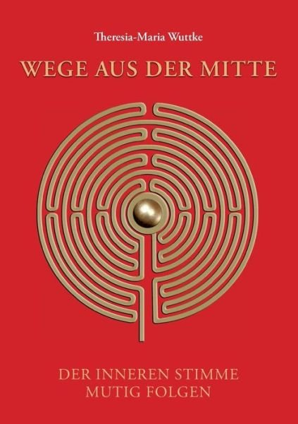 Cover for Wuttke · Wege aus der Mitte (Buch) (2019)