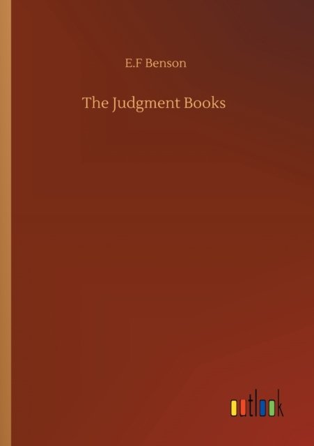 The Judgment Books - E F Benson - Books - Outlook Verlag - 9783752341348 - July 25, 2020