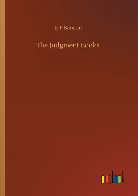 The Judgment Books - E F Benson - Books - Outlook Verlag - 9783752341348 - July 25, 2020