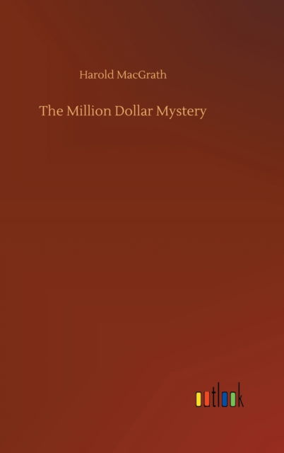 Cover for Harold Macgrath · The Million Dollar Mystery (Hardcover Book) (2020)