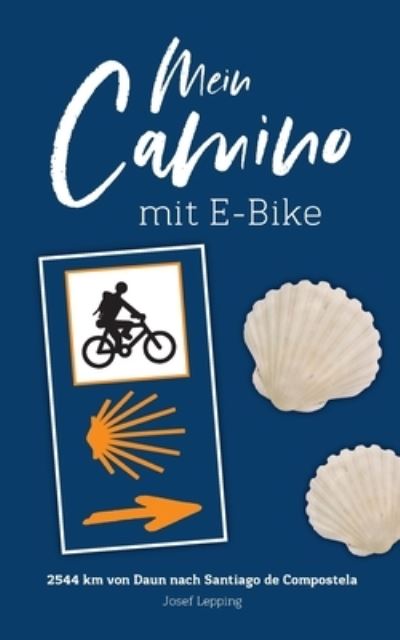 Cover for Josef Lepping · Mein Camino mit EBike (Paperback Book) (2021)