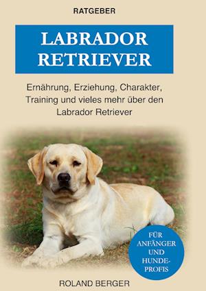 Cover for Roland Berger · Labrador Retriever (Book) (2022)