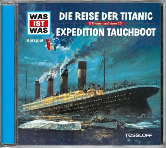 Folge 57: Reise Der Titanic / Expedition Tauchboot - Was Ist Was - Musik - SAMMEL-LABEL - 9783788643348 - 4 mars 2016