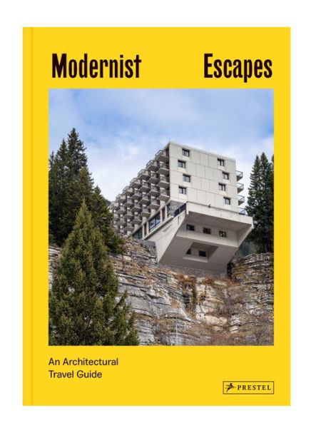 Cover for Stefi Orazi · Modernist Escapes: An Architectural Travel Guide (Hardcover Book) (2021)