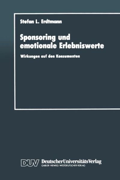 Cover for Stefan L Erdtmann · Sponsoring Und Emotionale Erlebniswerte: Wirkungen Auf Den Konsumenten (Paperback Book) [1989 edition] (1989)