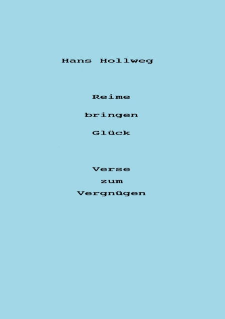 Cover for Hans Hollweg · Reime bringen Gluck - Verse zum Vergnugen (Paperback Book) [German edition] (2002)