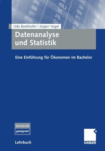 Datenanalyse Und Statistik: Eine Einfuhrung Fur Okonomen Im Bachelor - Udo Bankhofer - Bücher - Gabler Verlag - 9783834904348 - 11. April 2008