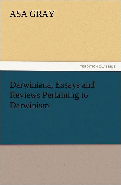 Cover for Asa Gray · Darwiniana, Essays and Reviews Pertaining to Darwinism (Tredition Classics) (Taschenbuch) (2011)