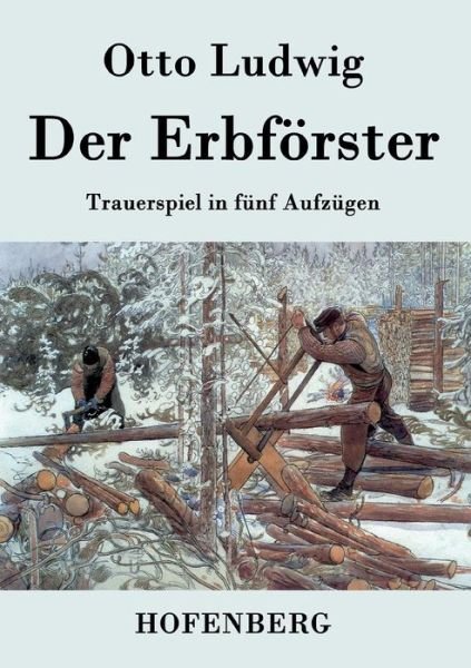 Cover for Otto Ludwig · Der Erbforster (Paperback Book) (2017)