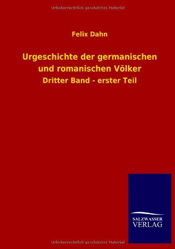 Cover for Felix Dahn · Urgeschichte Der Germanischen Und Romanischen Volker (Paperback Book) [German edition] (2013)