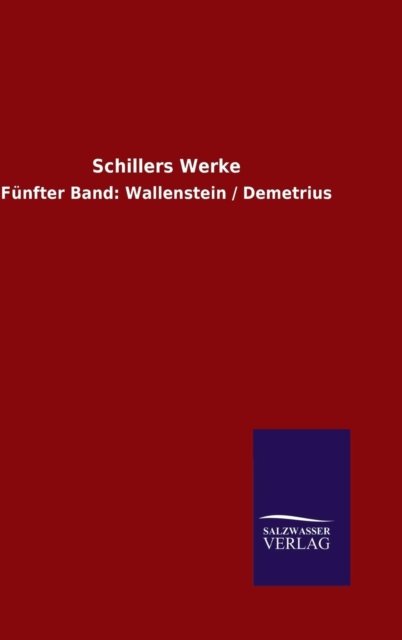 Schillers Werke - Schiller - Bøker - Salzwasser-Verlag Gmbh - 9783846079348 - 20. desember 2015