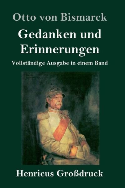 Cover for Otto Von Bismarck · Gedanken und Erinnerungen (Grossdruck) (Hardcover bog) (2019)