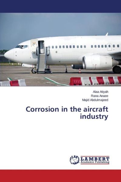 Cover for Atiyah Alaa · Corrosion in the Aircraft Industry (Paperback Book) (2015)