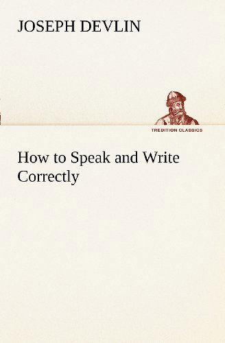 Cover for Joseph Devlin · How to Speak and Write Correctly (Tredition Classics) (Paperback Book) (2012)