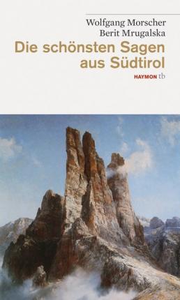 Cover for Morscher, Wolfgang; Mrugalska, Berit · Schönsten Sagen aus Südtirol (Book)