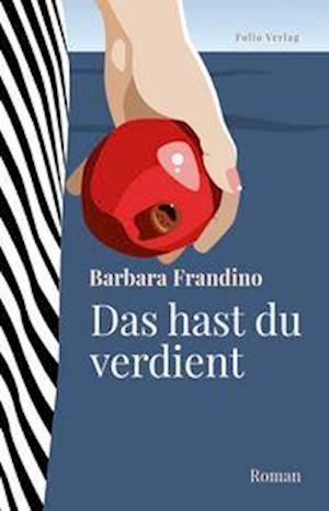 Das hast du verdient - Barbara Frandino - Books - Folio Verlagsges. Mbh - 9783852568348 - August 10, 2021