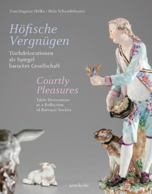 Cover for Gun-Dagmar Helke · Courtly Pleasures: Table Decorations as a Reflection of Baroque Society (Gebundenes Buch) (2025)