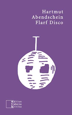 Cover for Hartmut Abendschein · Flarf Disco (Paperback Book) (2016)