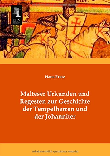 Cover for Hans Prutz · Malteser Urkunden Und Regesten Zur Geschichte Der Tempelherren Und Der Johanniter (Paperback Book) [German edition] (2013)