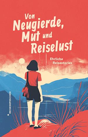 Von Neugierde, Mut und Reiselust - Johannes Klaus - Books - Reisedepeschen Verlag - 9783963480348 - April 25, 2024