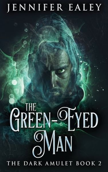 Cover for Jennifer Ealey · The Green-Eyed Man - Dark Amulet (Hardcover Book) [Large type / large print edition] (2021)