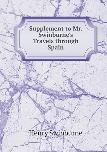 Cover for Henry Swinburne · Supplement to Mr. Swinburne's Travels Through Spain (Paperback Book) (2013)