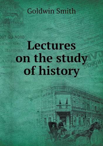 Cover for Goldwin Smith · Lectures on the Study of History (Paperback Book) (2014)