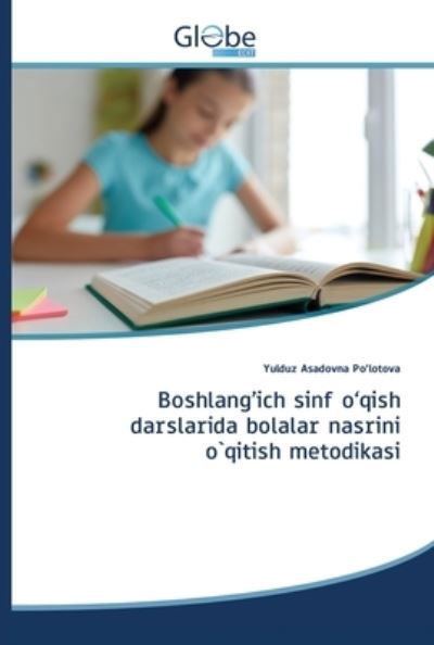 Cover for Yulduz Asadovna Po'lotova · Boshlang'ich sinf o'qish darslarida bolalar nasrini o`qitish metodikasi (Paperback Book) (2020)