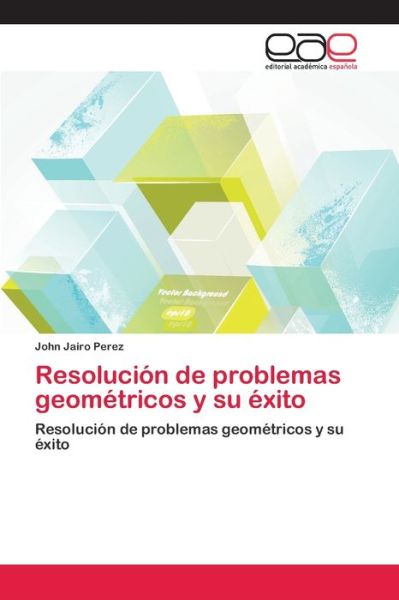 Resolución de problemas geométric - Perez - Bücher -  - 9786202124348 - 6. April 2018