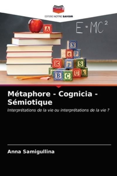 Cover for Anna Samigullina · Metaphore - Cognicia - Semiotique (Paperback Book) (2021)