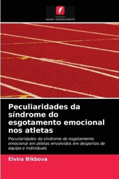Cover for Elvira Bikbova · Peculiaridades da sindrome do esgotamento emocional nos atletas (Taschenbuch) (2021)