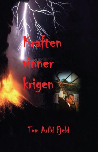 Cover for Tom Arild Fjeld · Kraften vinner krigen (Paperback Book) (2015)